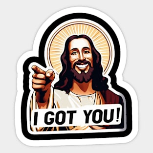 I Got You Jesus Christ Sticker
